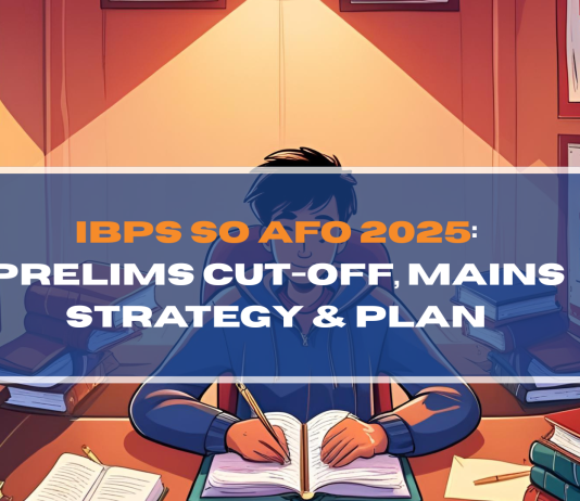 IBPS SO AFO 2025: Prelims Cut-off, Mains Strategy & Plan