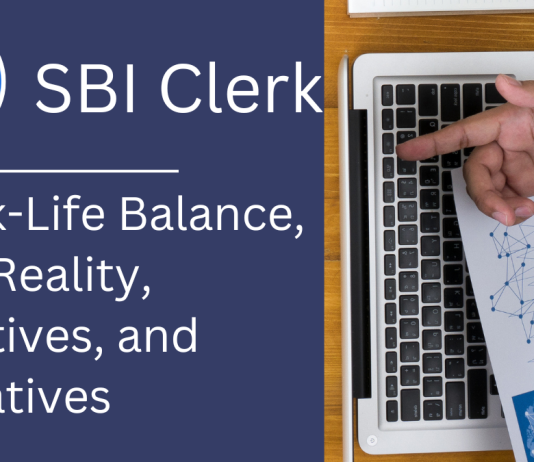 SBI Clerk: Work-Life Balance, Job Reality, Positives, and Negatives 