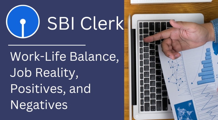 SBI Clerk: Work-Life Balance, Job Reality, Positives, and Negatives 