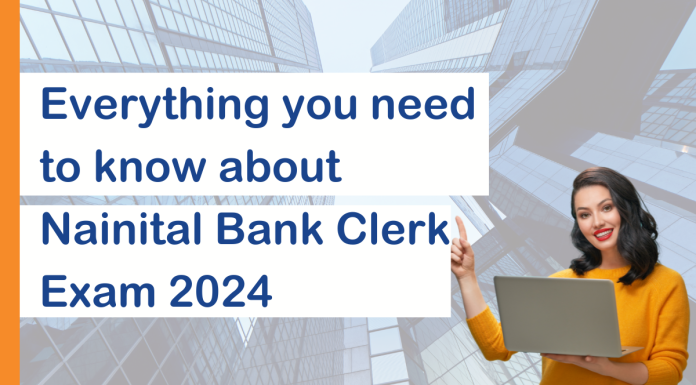 Everything You Need to Know About Nainital Bank Clerk Exam 2024