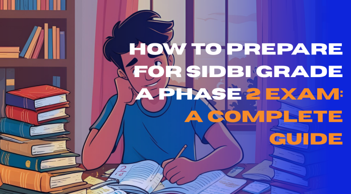 How to Prepare for SIDBI Grade A Phase 2 Exam: A Complete Guide