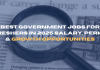 Best Government Jobs for Freshers in 2025: Salary, Perks & Growth Opportunities