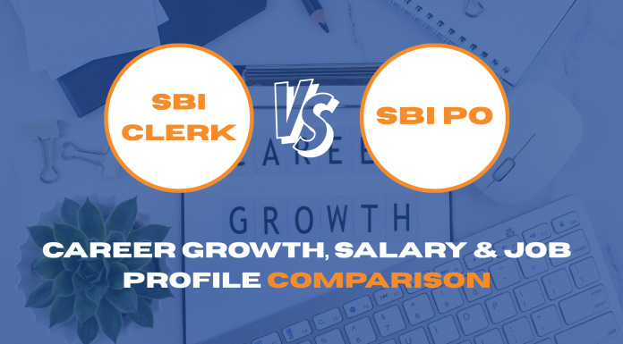 SBI Clerk vs. SBI PO: Career Growth, Salary & Job Profile Comparison