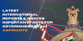 Latest International Reports & Indices: Important Facts for Government Exam Aspirants