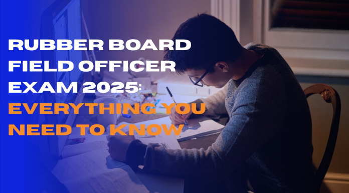 Rubber Board Field Officer Exam 2025: Everything You Need to Know