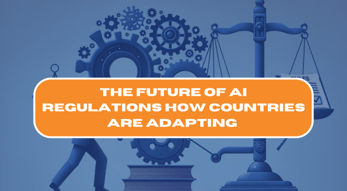 The Future of AI Regulations: How Countries Are Adapting