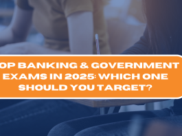 Top Banking & Government Exams in 2025: Which One Should You Target?