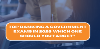 Top Banking & Government Exams in 2025: Which One Should You Target?