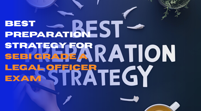Best Preparation Strategy for SEBI Grade A Legal Officer Exam