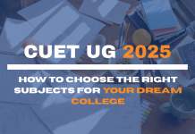 CUET UG 2025: How to Choose the Right Subjects for Your Dream College