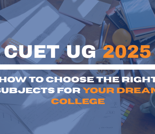 CUET UG 2025: How to Choose the Right Subjects for Your Dream College