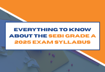 Everything to Know About the SEBI Grade A 2025 Exam Syllabus