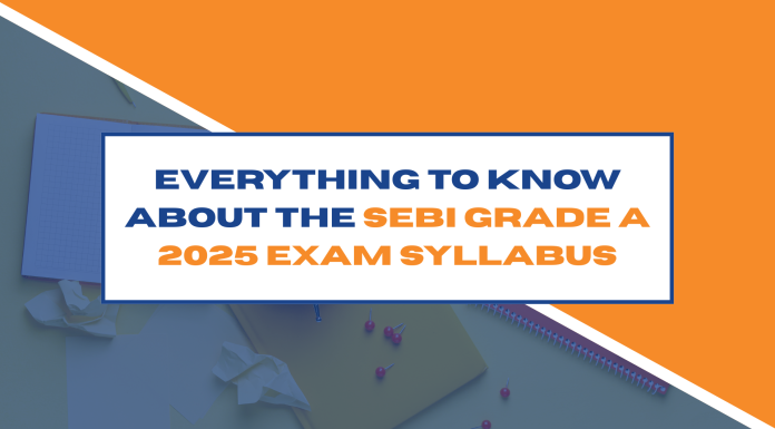 Everything to Know About the SEBI Grade A 2025 Exam Syllabus