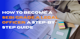 How to Become a SEBI Grade A Legal Officer: A Step-by-Step Guide