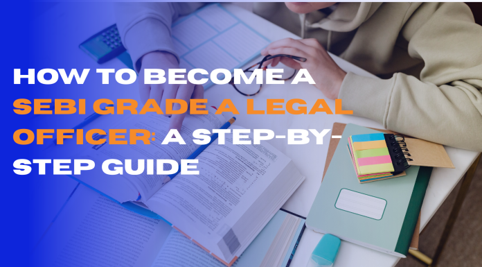 How to Become a SEBI Grade A Legal Officer: A Step-by-Step Guide