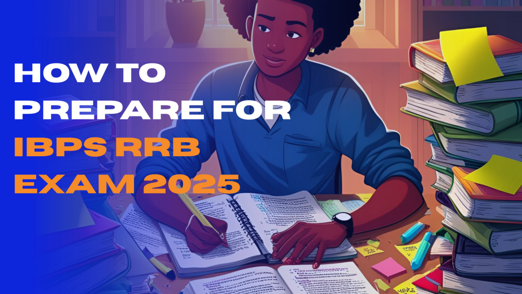 How to Prepare for IBPS RRB Exam 2025