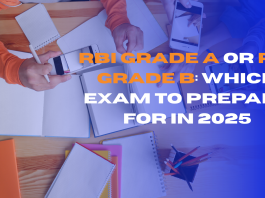 RBI Grade A or RBI Grade B: Which Exam to Prepare for in 2025