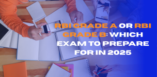 RBI Grade A or RBI Grade B: Which Exam to Prepare for in 2025