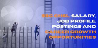 SSC CHSL: Salary, Job Profile, Postings and Career Growth Opportunities