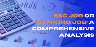 SSC job or Banking job: A Comprehensive Analysis