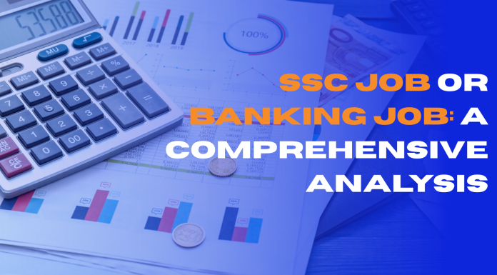SSC job or Banking job: A Comprehensive Analysis