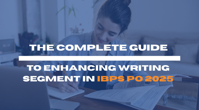 The Complete Guide to Enhancing Writing Segment in IBPS PO 2025