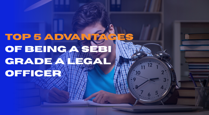 Top 5 Advantages of Being a SEBI Grade A Legal Officer