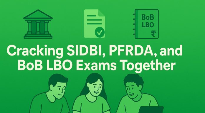 SIDBI , PFRDA and BoB LBO Exams