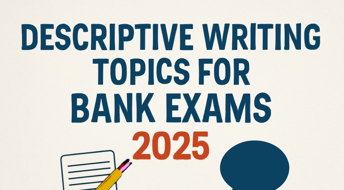 Descriptive Writing Topics for Bank Exams 2025: A Step-by-Step Guide for Aspirants
