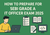 SEBI Grade A IT Officer Exam 2025 